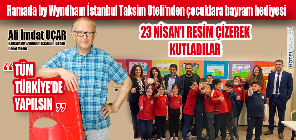 Ramada by Wyndham İstanbul Taksim Oteli’nden çocuklara bayram hediyesi