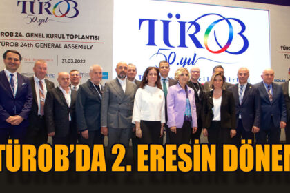 TÜROB’DA 2. ERESİN DÖNEMİ