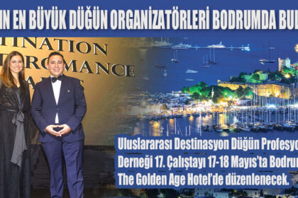 DÜNYANIN EN BÜYÜK DÜĞÜN ORGANİZATÖRLERİ BODRUMDA BULUŞUYOR