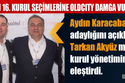 İTO’NUN 16. KURUL SEÇİMLERİNE OLDCITY DAMGA VURACAK!