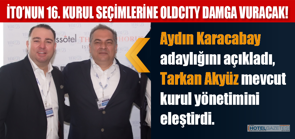 İTO’NUN 16. KURUL SEÇİMLERİNE OLDCITY DAMGA VURACAK!