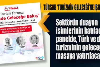 TÜRSAB ‘TURİZMİN GELECEĞİ’NE IŞIK TUTUYOR