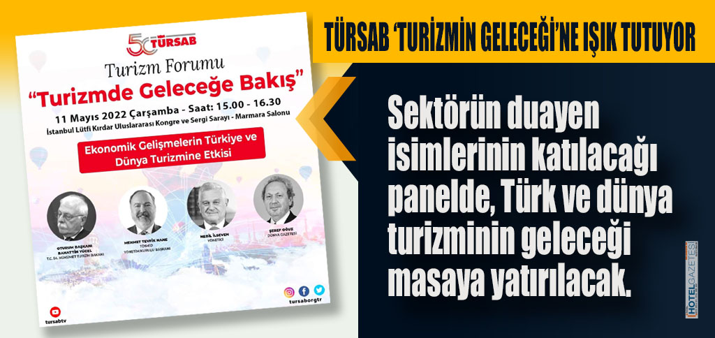TÜRSAB ‘TURİZMİN GELECEĞİ’NE IŞIK TUTUYOR