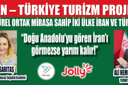 İRAN – TÜRKİYE TURİZM PROJESİ KÜLTÜREL ORTAK MİRASA SAHİP İKİ ÜLKE İRAN VE TÜRKİYE