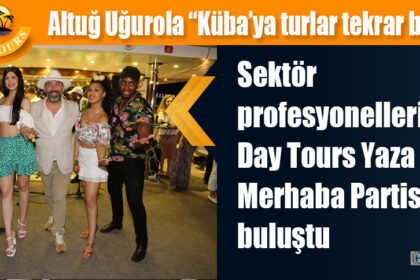 Sektör profesyonelleri, Day Tours Yaza Merhaba Partisi’nde buluştu