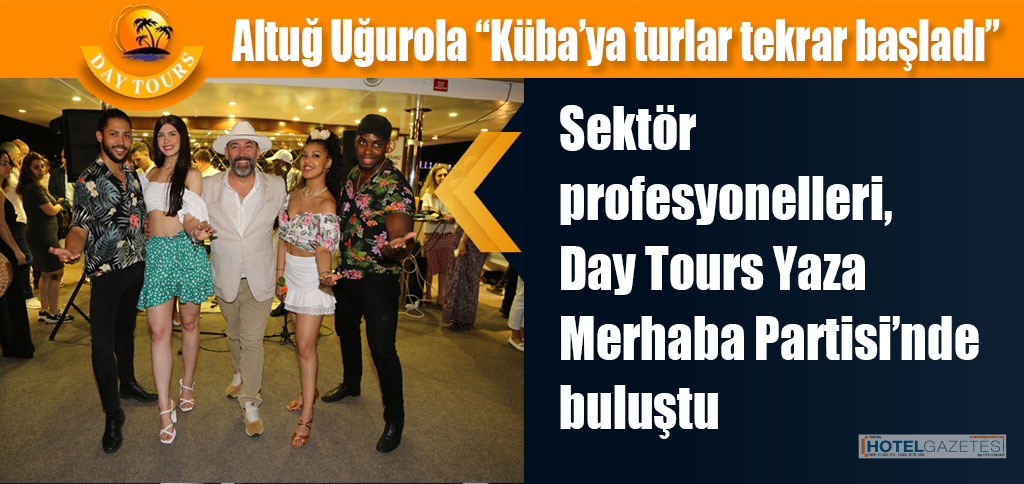 Sektör profesyonelleri, Day Tours Yaza Merhaba Partisi’nde buluştu