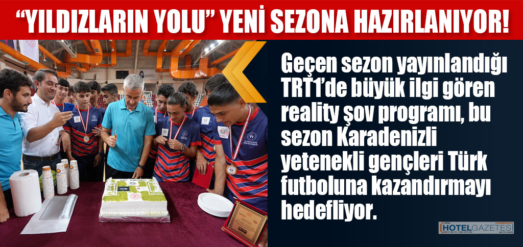“YILDIZLARIN YOLU” YENİ SEZONA HAZIRLANIYOR!