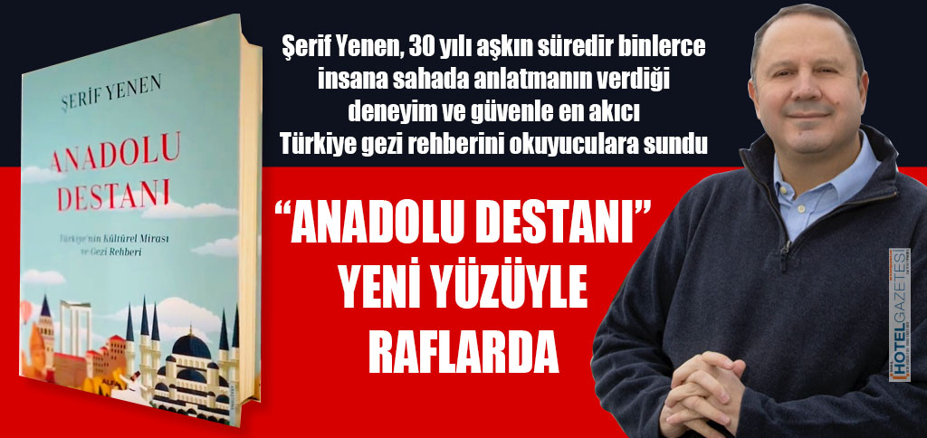 “ANADOLU DESTANI” YENİ YÜZÜYLE RAFLARDA