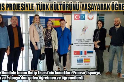 ERASMUS PROJESİYLE TÜRK KÜLTÜRÜNÜ YAŞAYARAK ÖĞRENDİLER