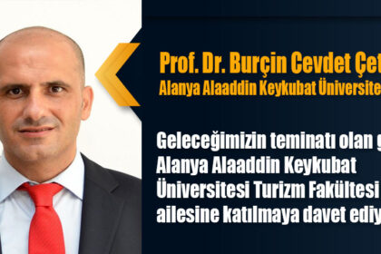 Prof. Dr. Burçin Cevdet Çetinsöz Alanya Keykubat Üniversitesi Dekanı Sevgili Gençler,