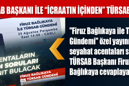 TÜRSAB BAŞKANI İLE “İCRAATIN İÇİNDEN” TÜRSAB TV’de...