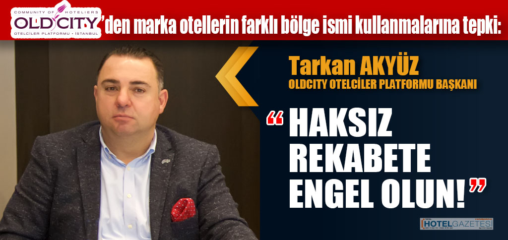 OldCity’den marka otellerin farklı bölge ismi kullanmalarına tepki: