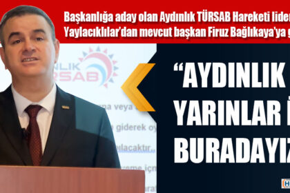 “AYDINLIK YARINLAR İÇİN BURADAYIZ”
