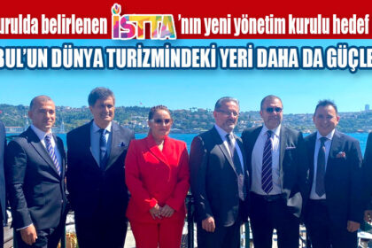 Genel Kurulda belirlenen İSTTA’nın yeni yönetim kurulu hedef büyüttü: