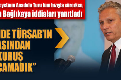 “GEZİDE TÜRSAB’IN KASASINDAN TEK KURUŞ HARCAMADIK”