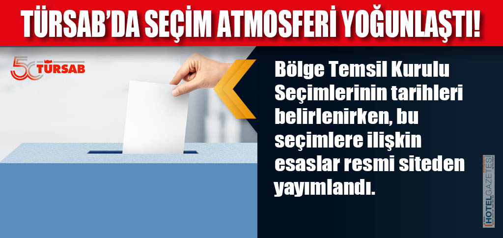 TÜRSAB’DA SEÇİM ATMOSFERİ YOĞUNLAŞTI!
