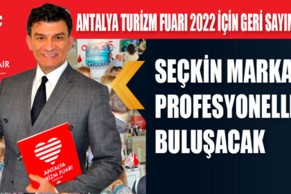 ANTALYA TURİZM FUARI 2022 İÇİN GERİ SAYIM BAŞLADI