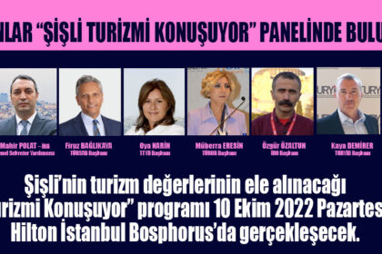 Başkanlar “Şişli Turizmi Konuşuyor” Panelinde Buluşacak