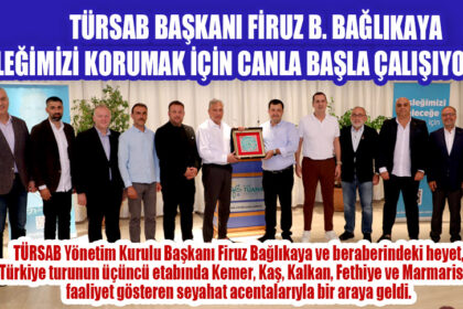 TÜRSAB BAŞKANI FİRUZ B. BAĞLIKAYA “MESLEĞİMİZİ KORUMAK İÇİN CANLA BAŞLA ÇALIŞIYORUZ”