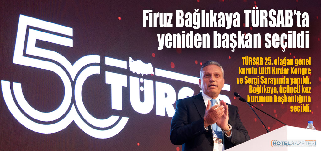 Firuz Bağlıkaya TÜRSAB’ta yeniden başkan seçildi