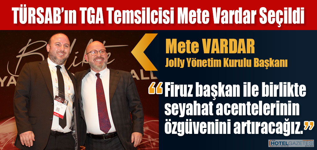 TÜRSAB’ın TGA Temsilcisi Mete Vardar Seçildi