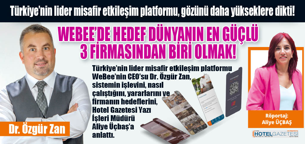 WEBEE’DE HEDEF DÜNYANIN EN GÜÇLÜ 3 FİRMASINDAN BİRİ OLMAK!