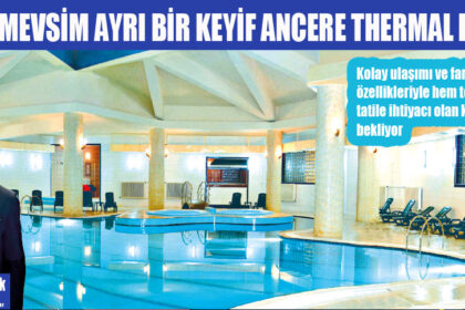 HER MEVSİM AYRI BİR KEYİF ANCERE THERMAL HOTEL