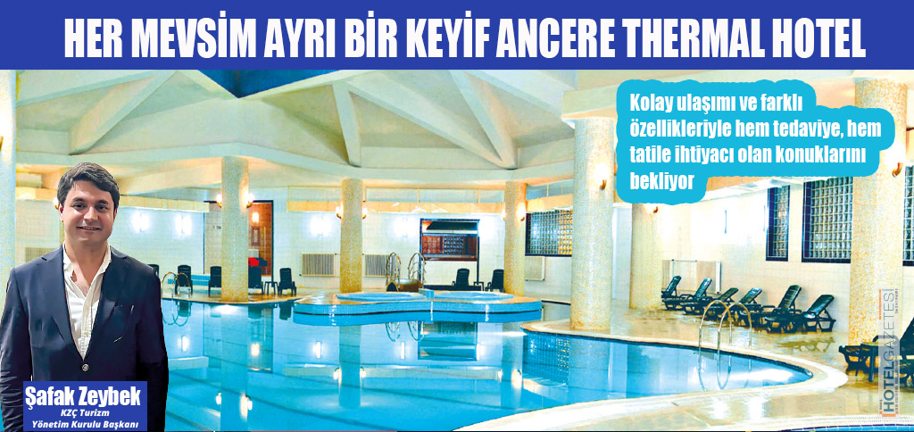 HER MEVSİM AYRI BİR KEYİF ANCERE THERMAL HOTEL