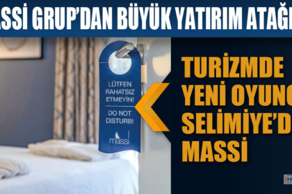 TURİZMDE YENİ OYUNCU SELİMİYE’DE MASSİ