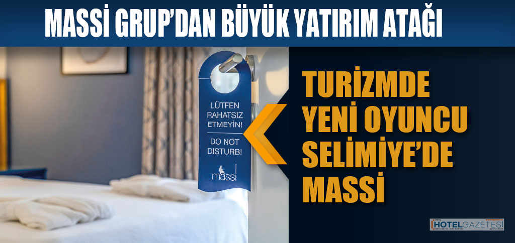TURİZMDE YENİ OYUNCU SELİMİYE’DE MASSİ