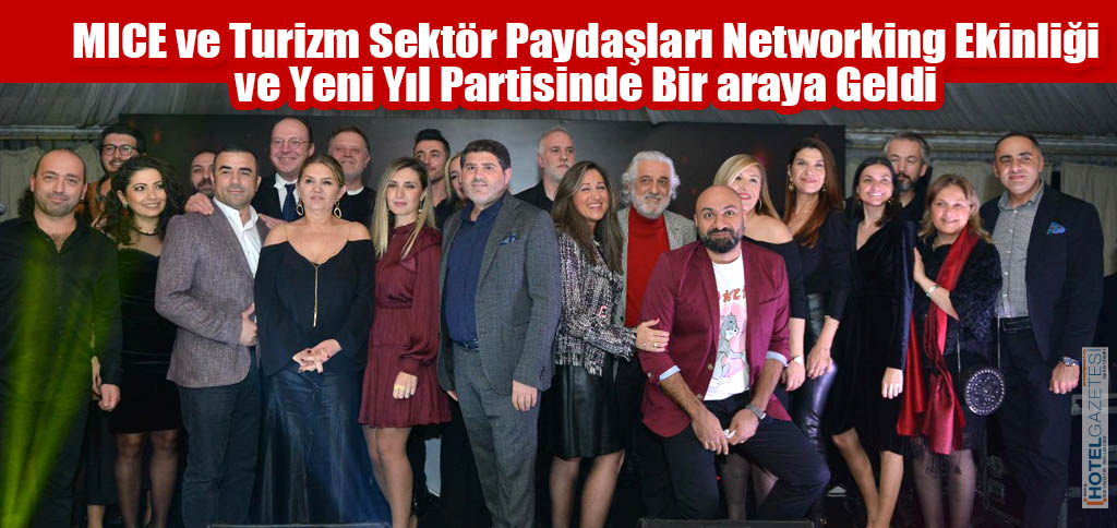 MICE ve Turizm Sektör Paydaşları Networking Ekinliği ve Yeni Yıl Partisinde Bir araya Geldi