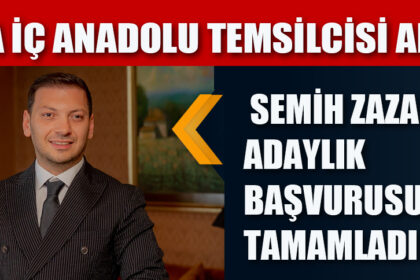 TGA İÇ ANADOLU TEMSİLCİSİ ADAYI SEMİH ZAZAOĞLU ADAYLIK BAŞVURUSUNU TAMAMLADI