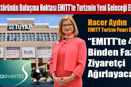 Turizm Sektörünün Buluşma Noktası EMITT’te Turizmin Yeni Geleceği Ele Alınıyor!