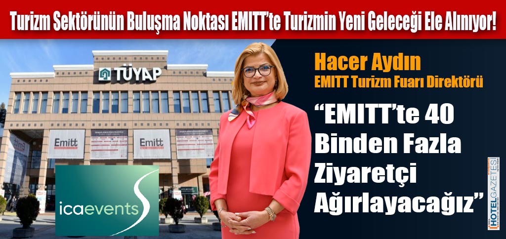 Turizm Sektörünün Buluşma Noktası EMITT’te Turizmin Yeni Geleceği Ele Alınıyor!