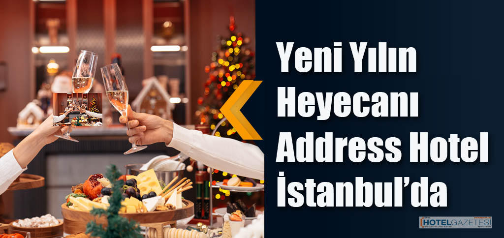 Yeni Yılın Heyecanı Address Hotel İstanbul’da Yaşanıyor