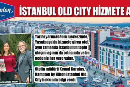 HAMPTON BY HİLTON İSTANBUL OLD CİTY HİZMETE AÇILDI