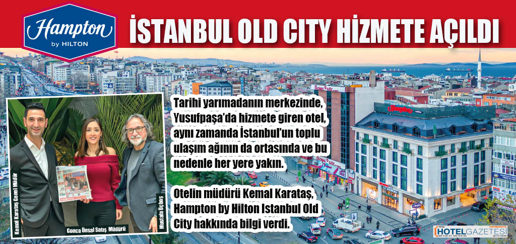HAMPTON BY HİLTON İSTANBUL OLD CİTY HİZMETE AÇILDI