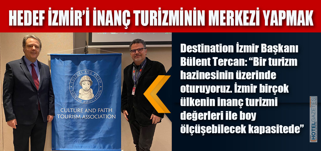 HEDEF İZMİR’İ İNANÇ TURİZMİNİN MERKEZİ YAPMAK