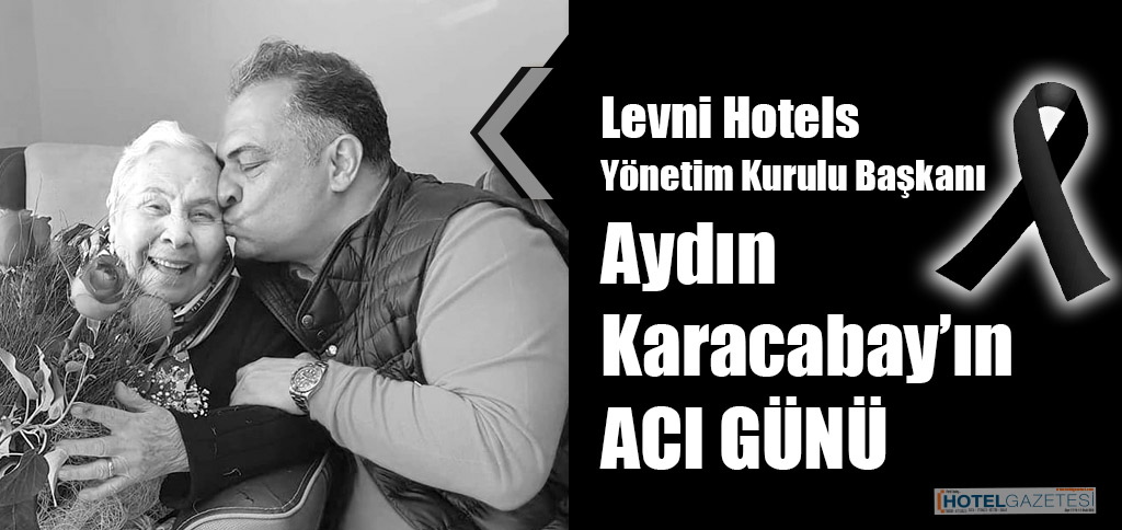 Levni Hotels Yönetim Kurulu Başkanı Aydın Karacabay’ın ACI GÜNÜ