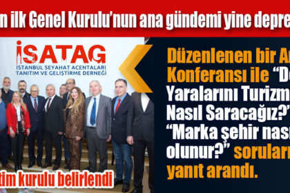 İSATAG’ın ilk Genel Kurulu’nun ana gündemi yine deprem oldu.