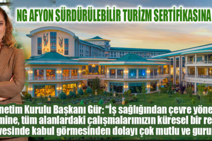 NG AFYON SÜRDÜRÜLEBİLİR TURİZM SERTİFİKASINA KAVUŞTU