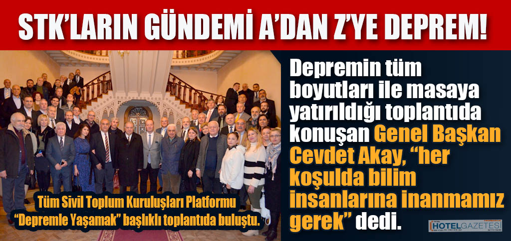 STK’LARIN GÜNDEMİ A’DAN Z’YE DEPREM!