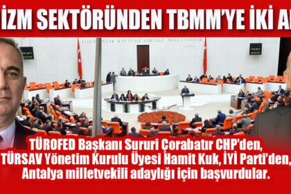 TURİZM SEKTÖRÜNDEN TBMM’YE İKİ ADAY!