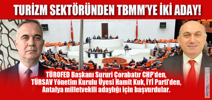 TURİZM SEKTÖRÜNDEN TBMM’YE İKİ ADAY!