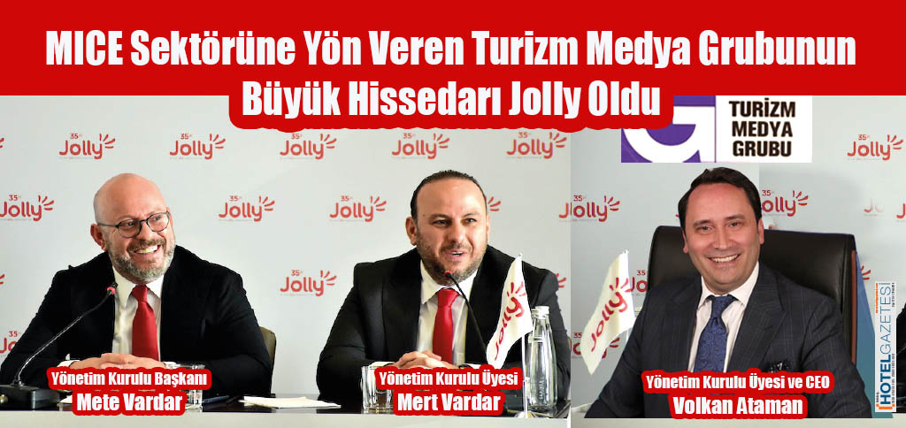 MICE Sektörüne Yön Veren Turizm Medya Grubunun Büyük Hissedarı Jolly Oldu