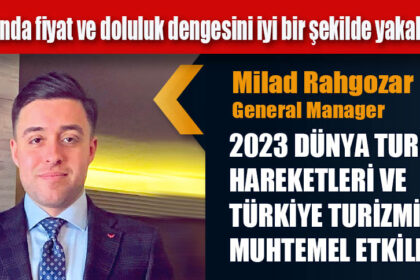 2023 DÜNYA TURİZM HAREKETLERİ VE TÜRKİYE TURİZMİNE MUHTEMEL ETKİLERİ