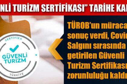 “GÜVENLİ TURİZM SERTİFİKASI” TARİHE KARIŞTI