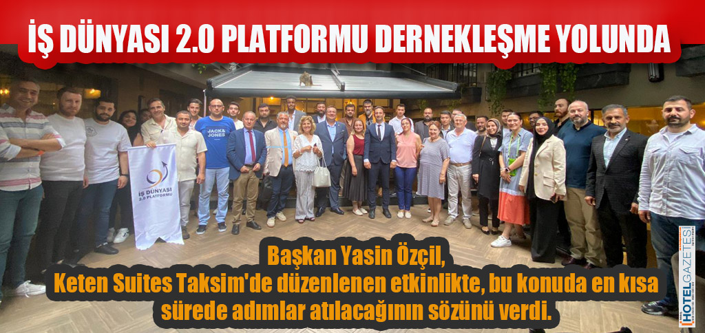 İŞ DÜNYASI 2.0 PLATFORMU DERNEKLEŞME YOLUNDA