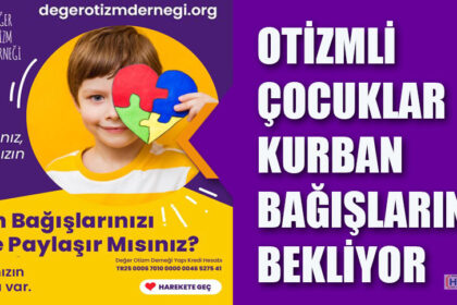 OTİZMLİ ÇOCUKLAR KURBAN BAĞIŞLARINIZI BEKLİYOR