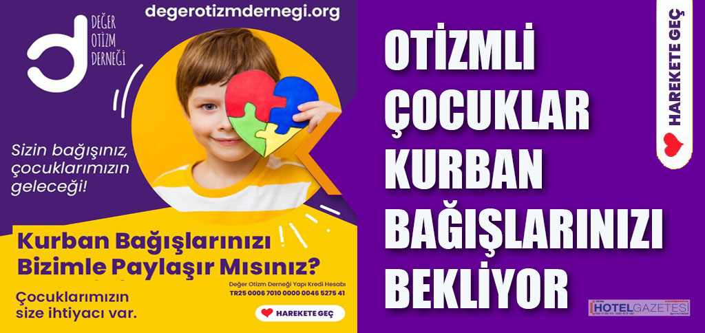 OTİZMLİ ÇOCUKLAR KURBAN BAĞIŞLARINIZI BEKLİYOR